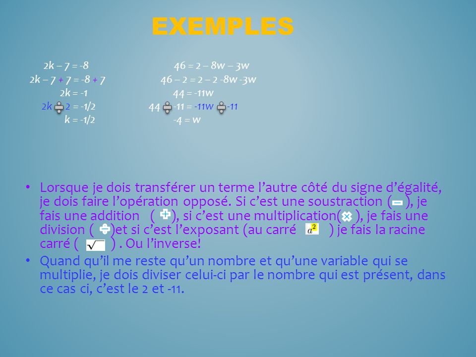 Exemples 2k – 7 = = 2 – 8w – 3w. 2k – = – 2 = 2 – 2 -8w -3w.