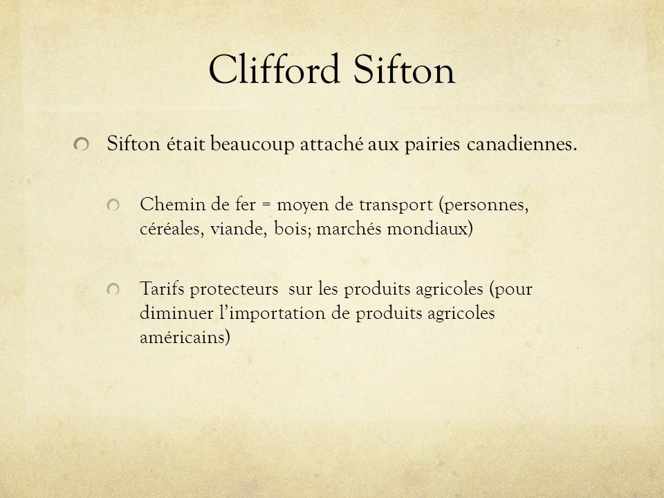 Clifford Sifton Sifton était beaucoup attaché aux pairies canadiennes.