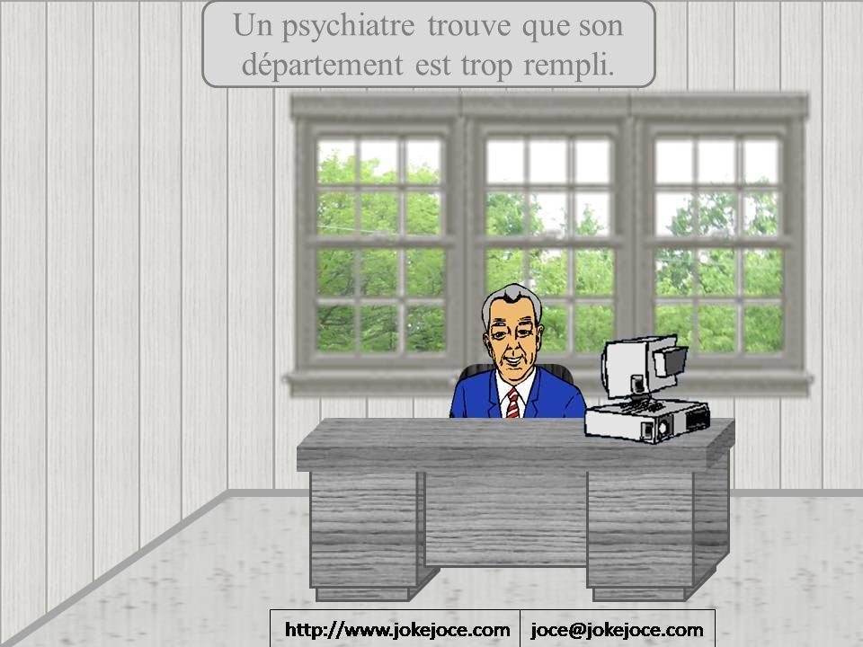 Un psychiatre trouve que son département est trop rempli.