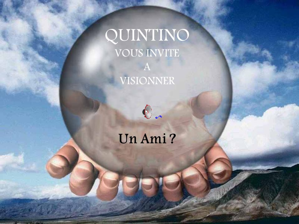 QUINTINO VOUS INVITE A VISIONNER Un Ami