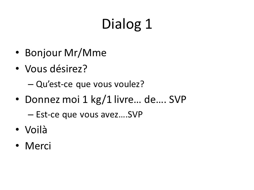 Dialog 1 Bonjour Mr/Mme Vous désirez