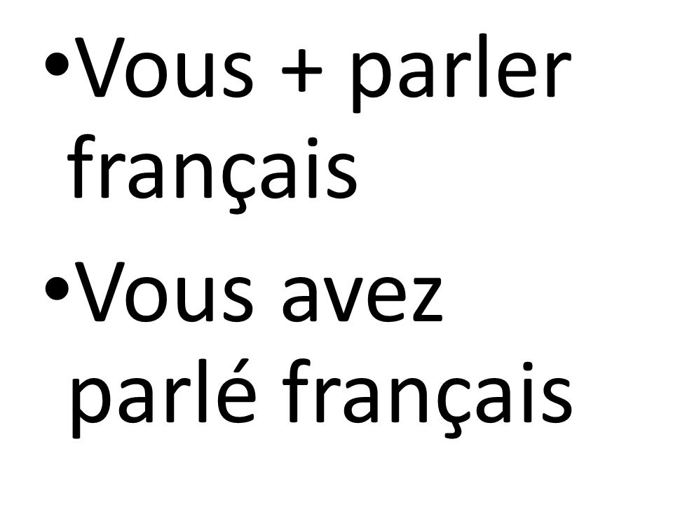 Vous + parler français Vous avez parlé français
