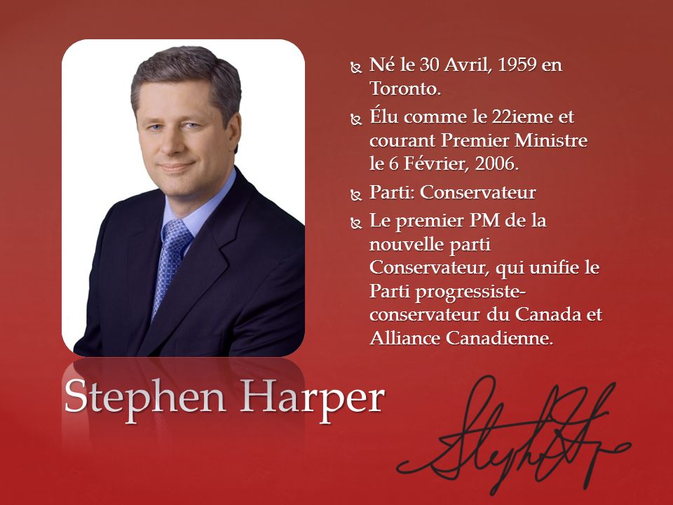 Stephen Harper Né le 30 Avril, 1959 en Toronto.