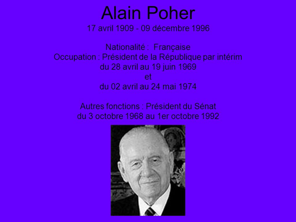Alain Poher 17 avril décembre 1996 Nationalité : Française