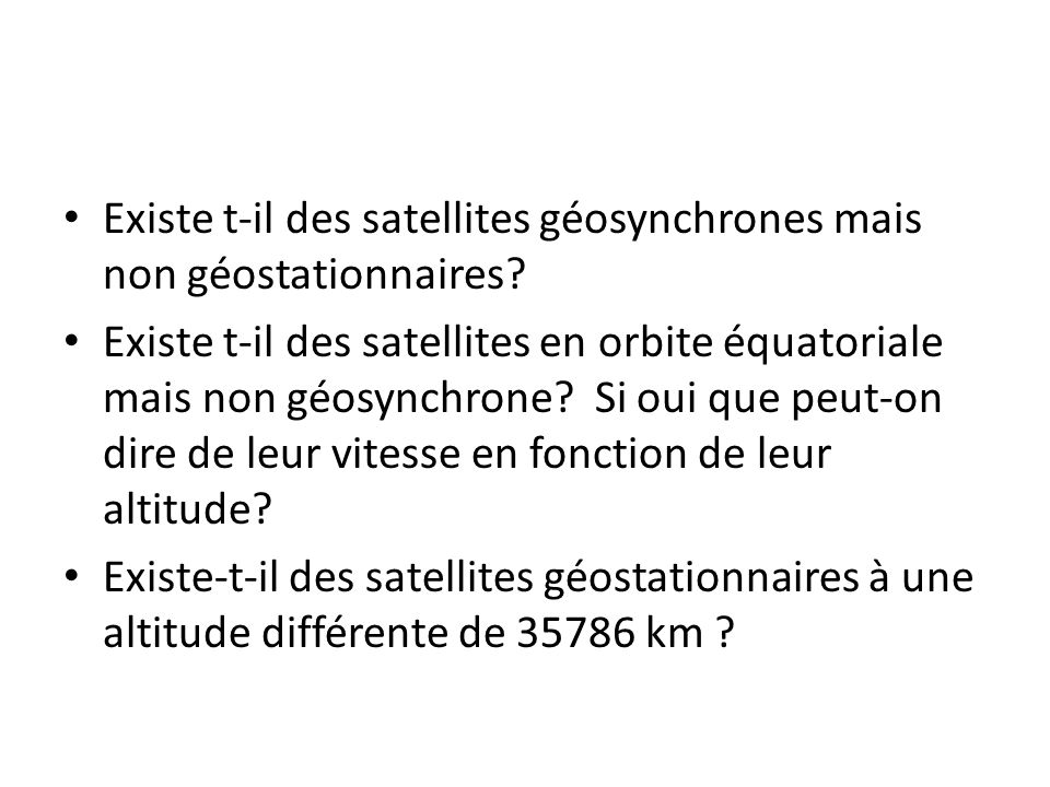 Existe t-il des satellites géosynchrones mais non géostationnaires