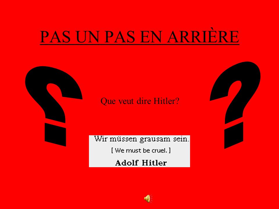 PAS UN PAS EN ARRIÈRE Que veut dire Hitler
