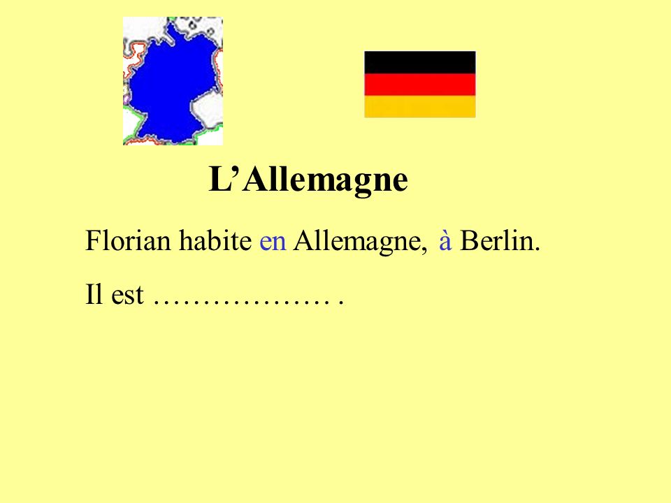L’Allemagne Florian habite en Allemagne, à Berlin. Il est ……………… .