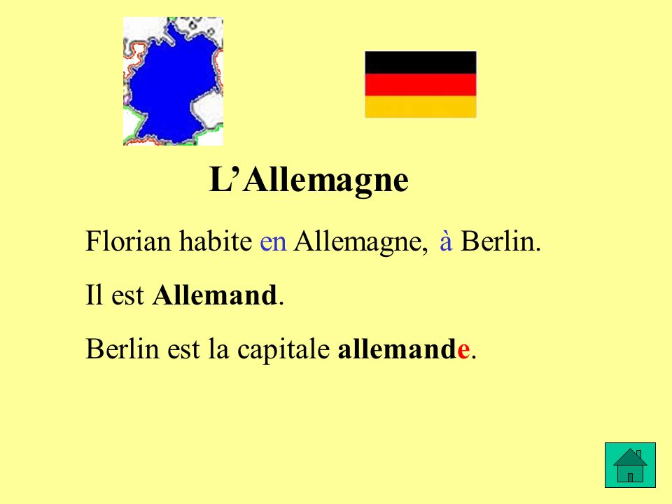 L’Allemagne Florian habite en Allemagne, à Berlin. Il est Allemand.