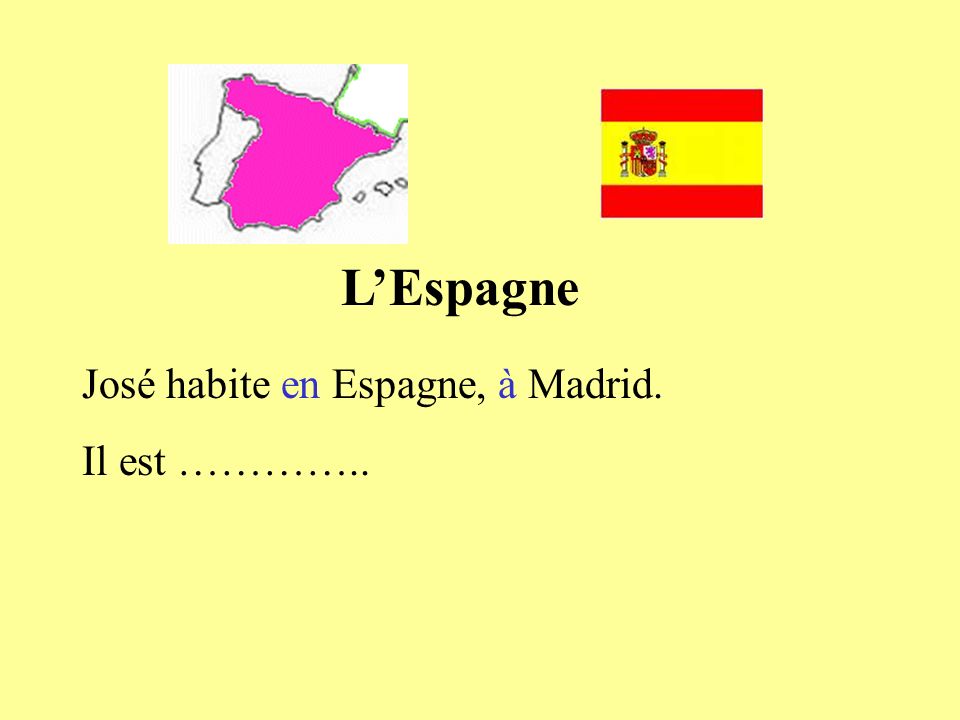 L’Espagne José habite en Espagne, à Madrid. Il est …………..