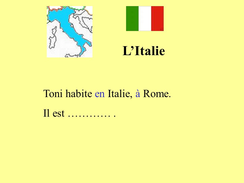 L’Italie Toni habite en Italie, à Rome. Il est ………… .