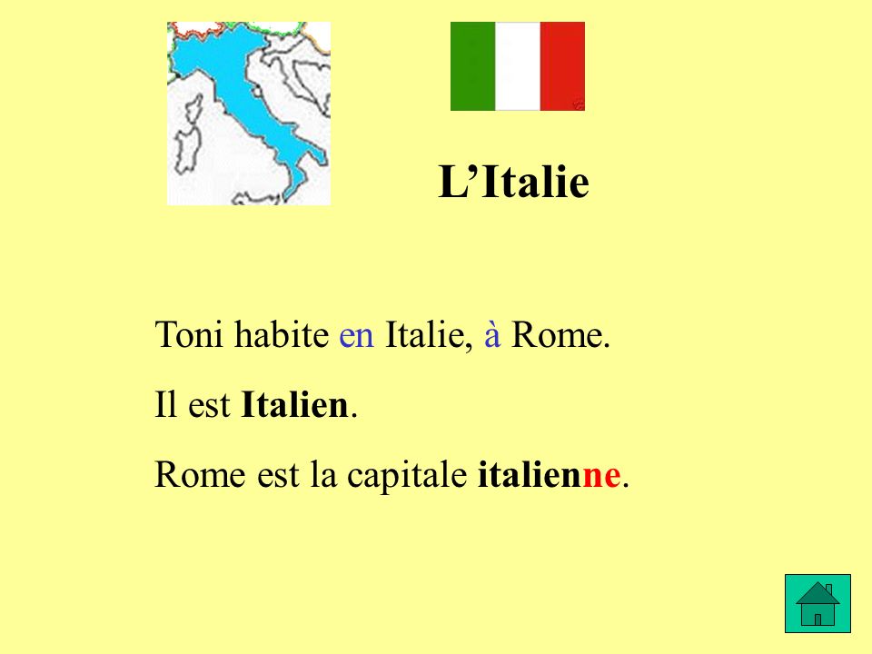 L’Italie Toni habite en Italie, à Rome. Il est Italien.