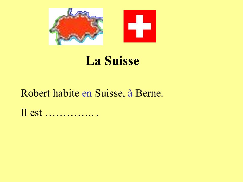 La Suisse Robert habite en Suisse, à Berne. Il est ………….. .