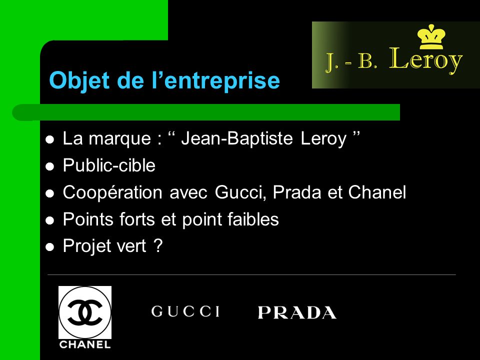 Objet de l’entreprise La marque : ‘‘ Jean-Baptiste Leroy ’’