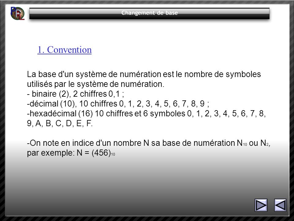 1. Convention La base d un système de numération est le nombre de symboles utilisés par le système de numération.
