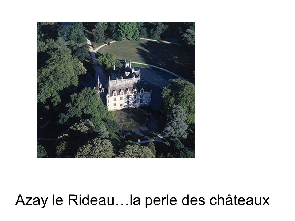 Azay le Rideau…la perle des châteaux