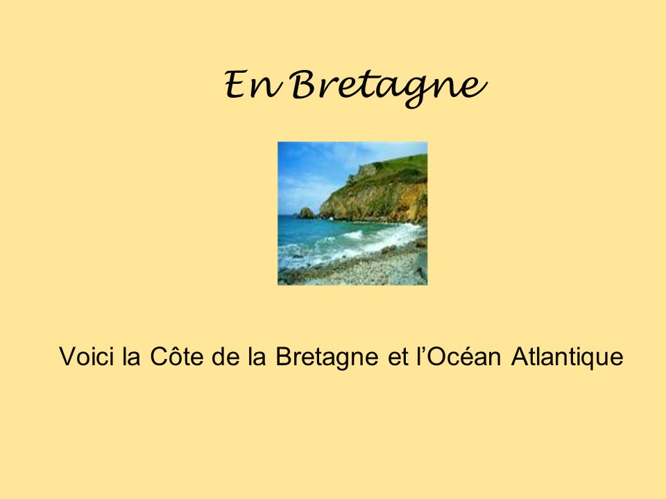 Voici la Côte de la Bretagne et l’Océan Atlantique