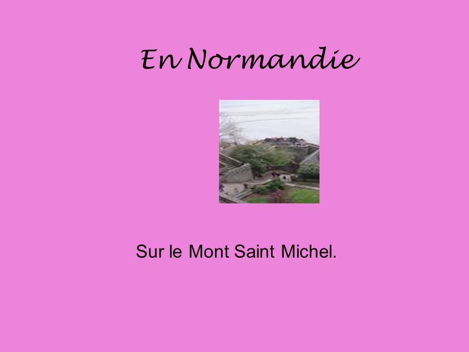 Sur le Mont Saint Michel.