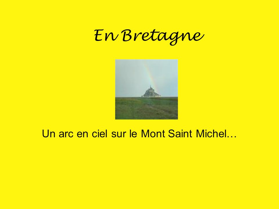 Un arc en ciel sur le Mont Saint Michel…