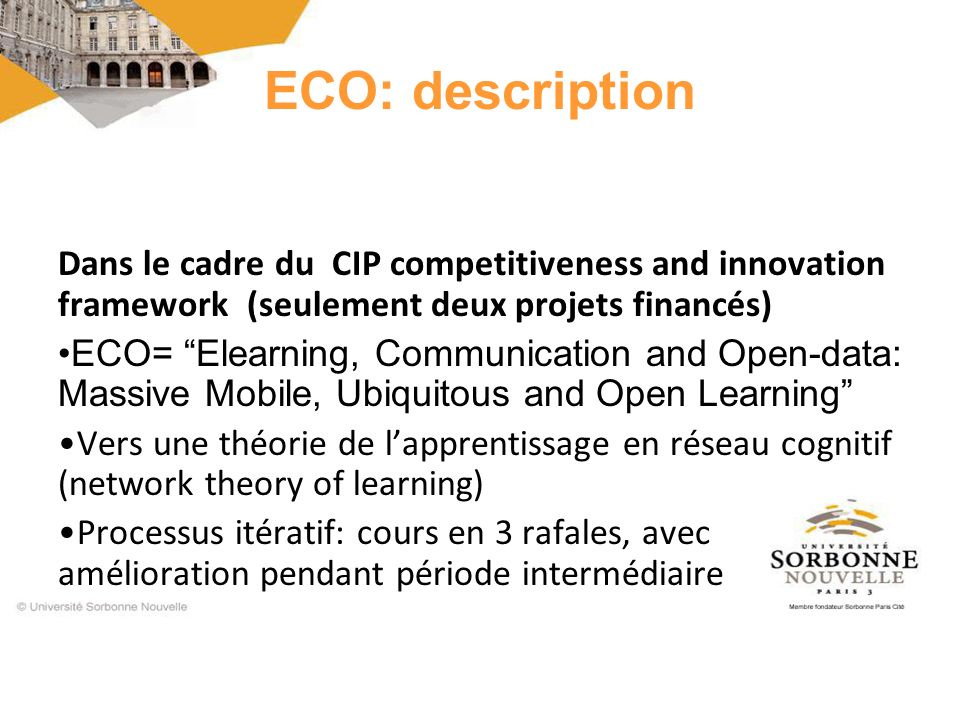 ECO: description Dans le cadre du CIP competitiveness and innovation framework (seulement deux projets financés)