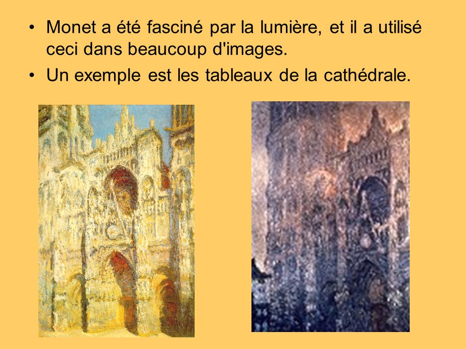 Monet a été fasciné par la lumière, et il a utilisé ceci dans beaucoup d images.