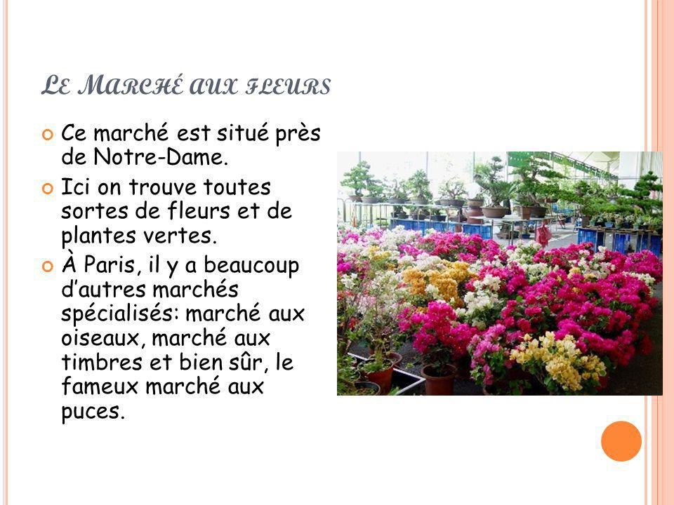 Le Marché aux fleurs Ce marché est situé près de Notre-Dame.