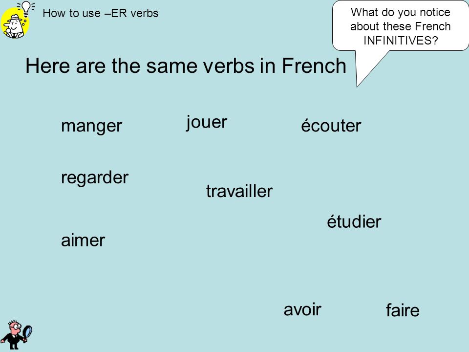 What do you notice about these French INFINITIVES