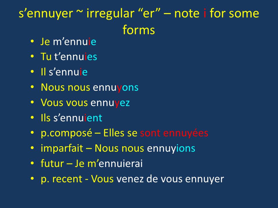 s’ennuyer ~ irregular er – note i for some forms