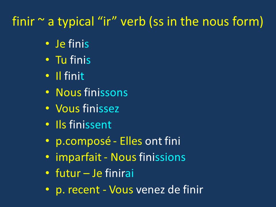 finir ~ a typical ir verb (ss in the nous form)