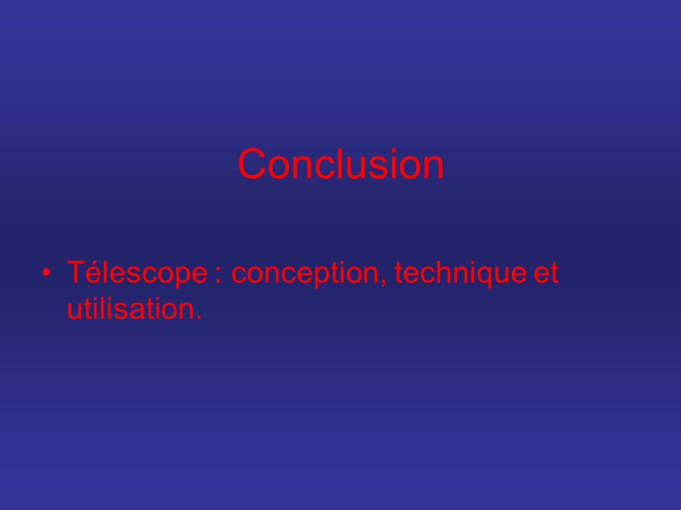 Conclusion Télescope : conception, technique et utilisation.