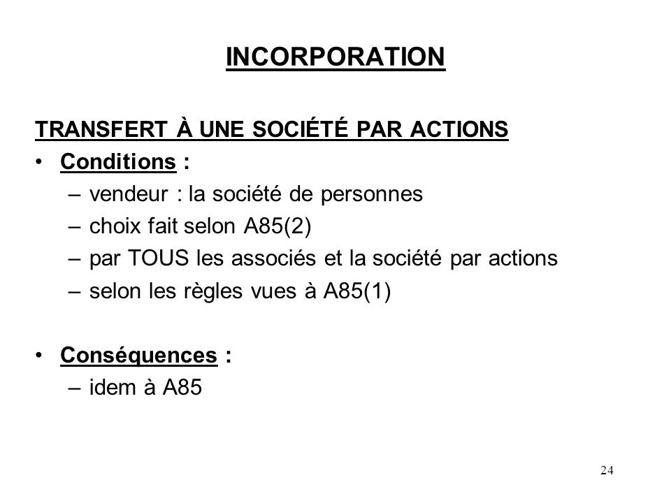 INCORPORATION TRANSFERT À UNE SOCIÉTÉ PAR ACTIONS Conditions :