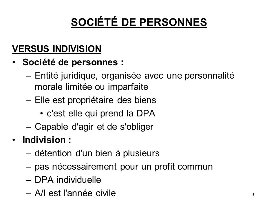 SOCIÉTÉ DE PERSONNES VERSUS INDIVISION Société de personnes :
