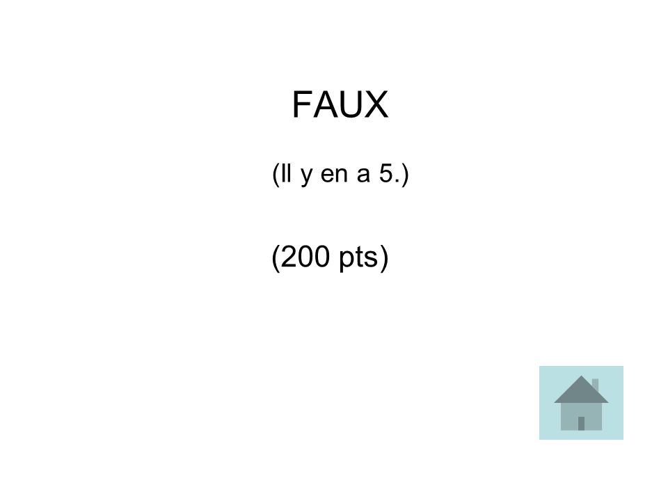 FAUX (Il y en a 5.) (200 pts)