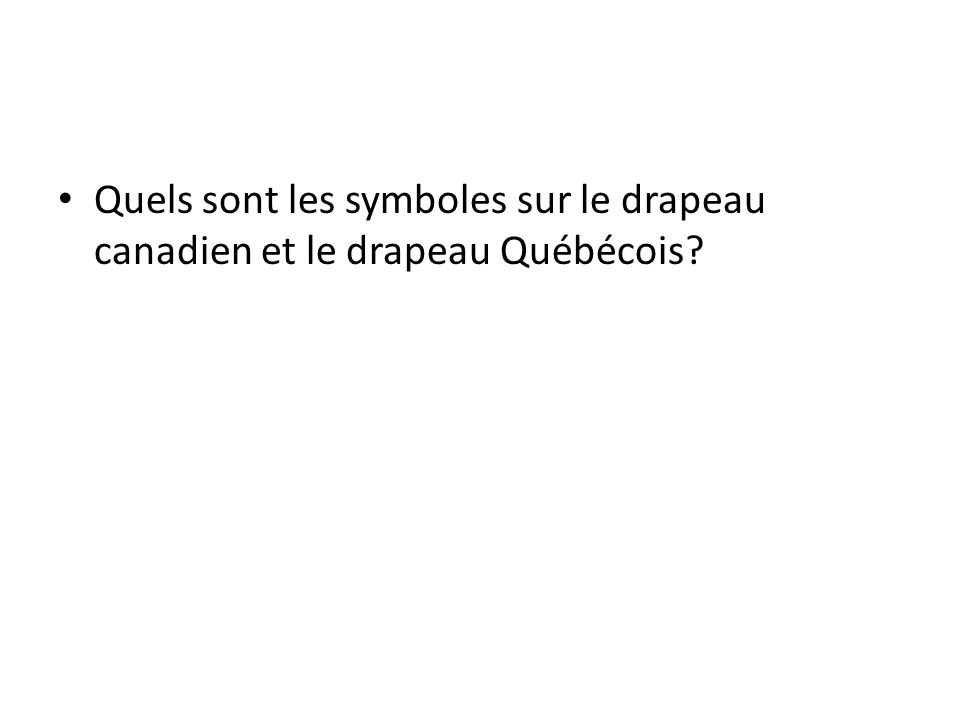 Quels sont les symboles sur le drapeau canadien et le drapeau Québécois