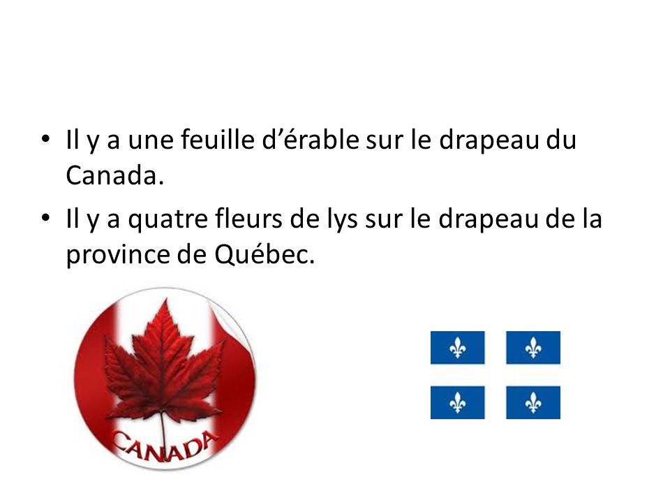 Il y a une feuille d’érable sur le drapeau du Canada.