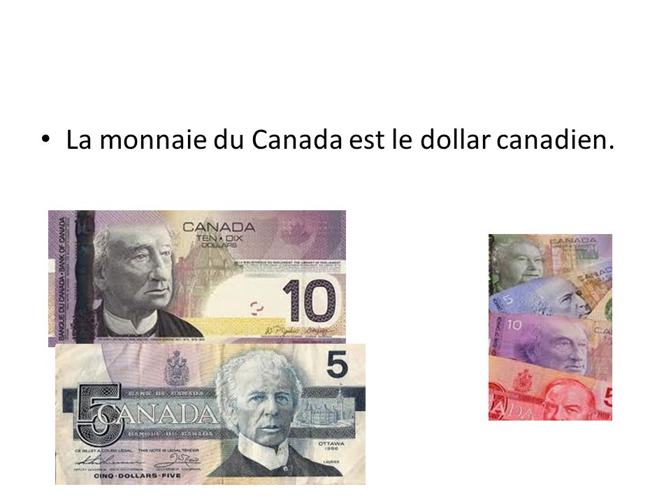La monnaie du Canada est le dollar canadien.