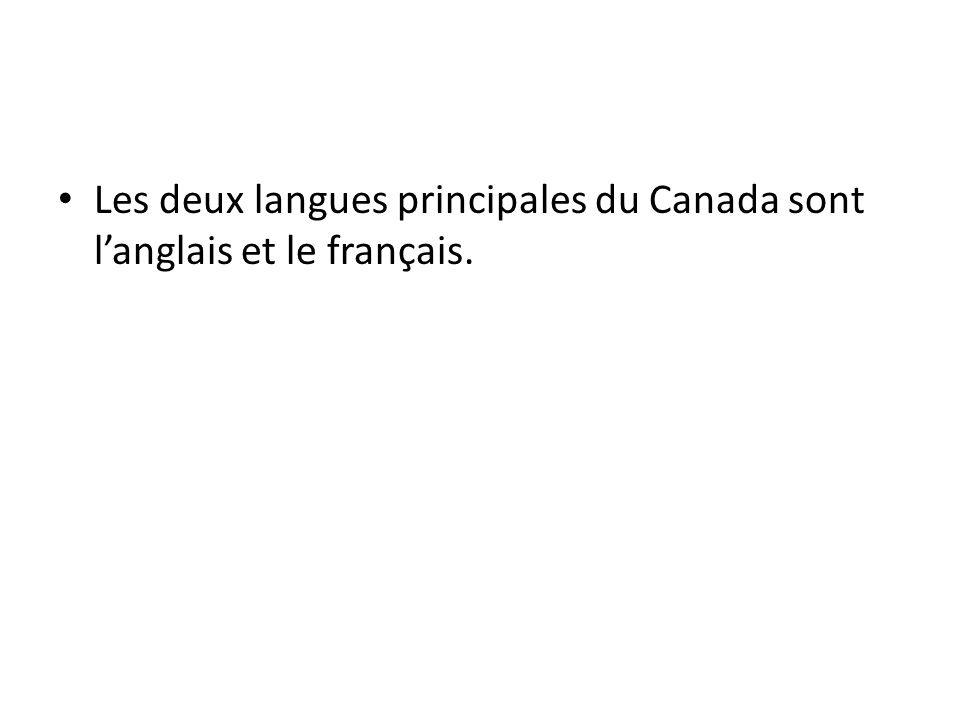 Les deux langues principales du Canada sont l’anglais et le français.