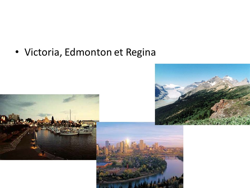 Victoria, Edmonton et Regina
