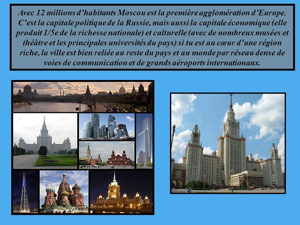 Avec 12 millions d’habitants Moscou est la première agglomération d’Europe.
