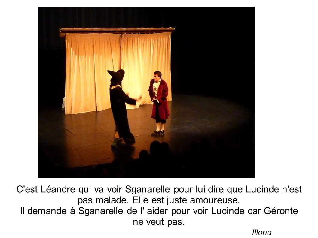 C est Léandre qui va voir Sganarelle pour lui dire que Lucinde n est pas malade.