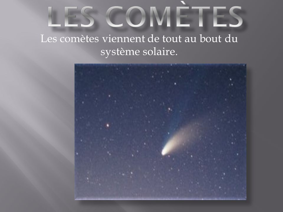 Les comètes viennent de tout au bout du système solaire.