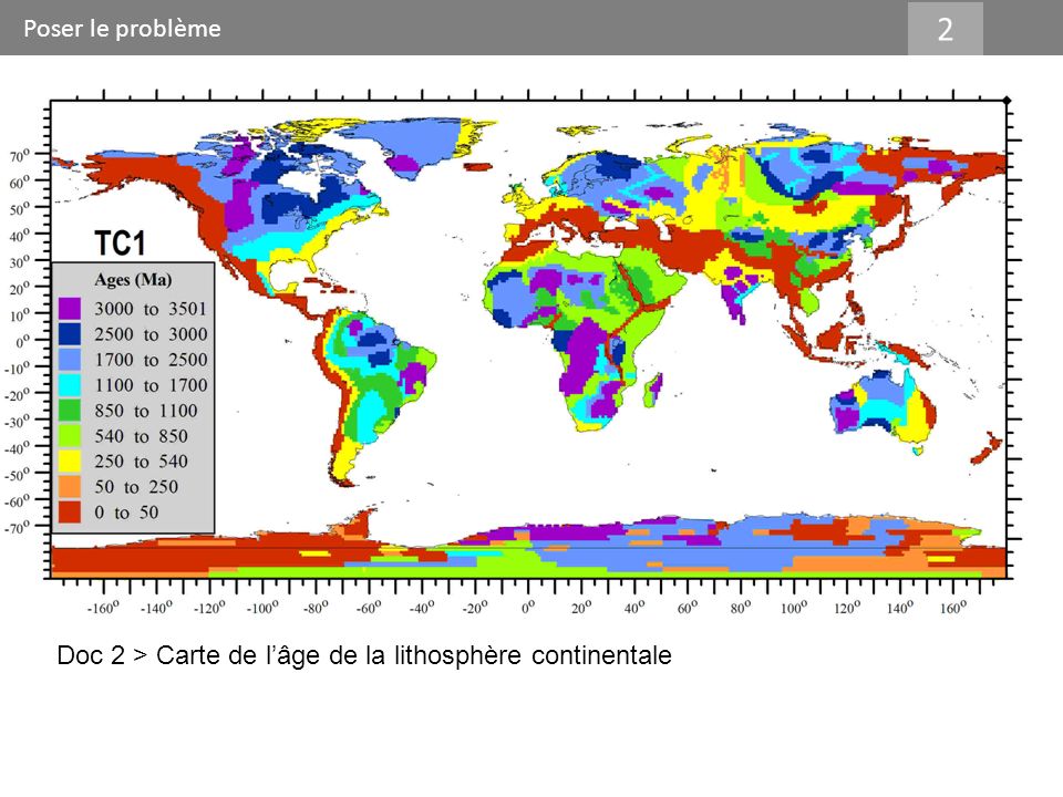 Poser le problème 2 Doc 2 > Carte de l’âge de la lithosphère continentale