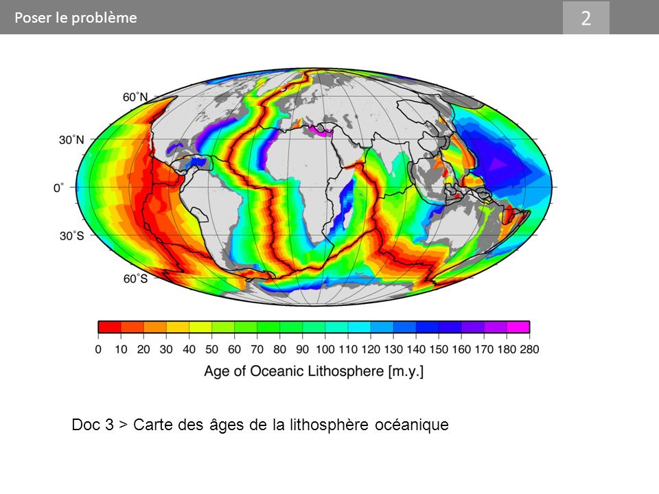Poser le problème 2 Doc 3 > Carte des âges de la lithosphère océanique
