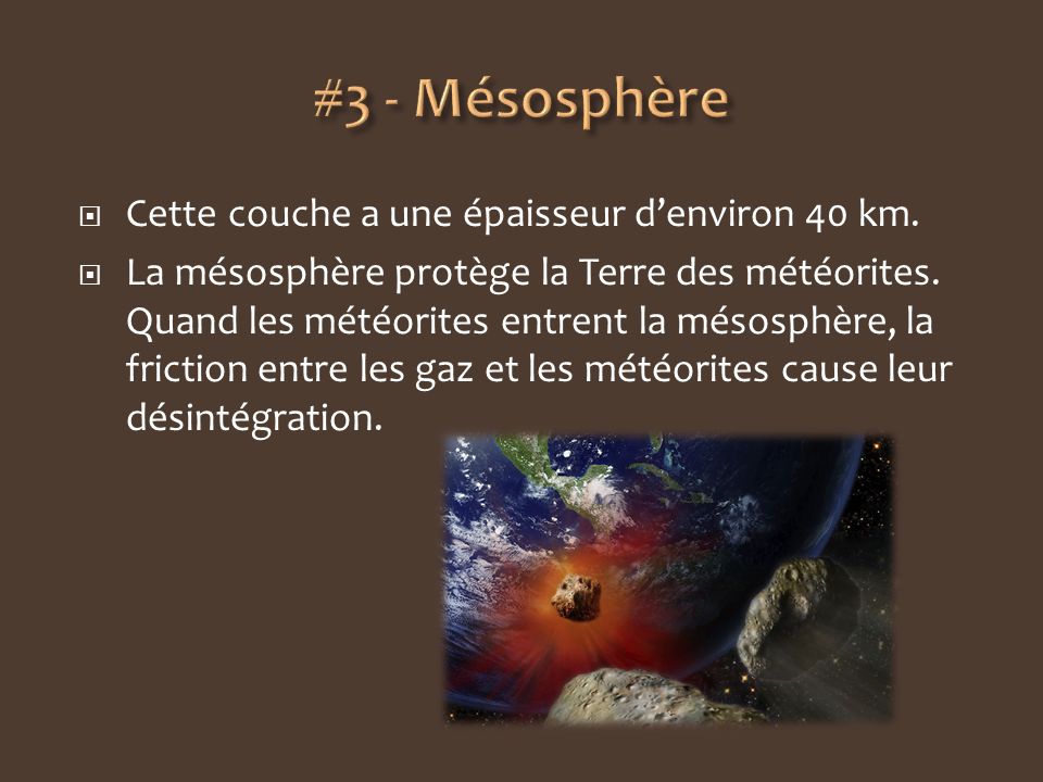 #3 - Mésosphère Cette couche a une épaisseur d’environ 40 km.