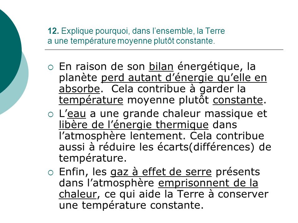 12. Explique pourquoi, dans l’ensemble, la Terre a une température moyenne plutôt constante.