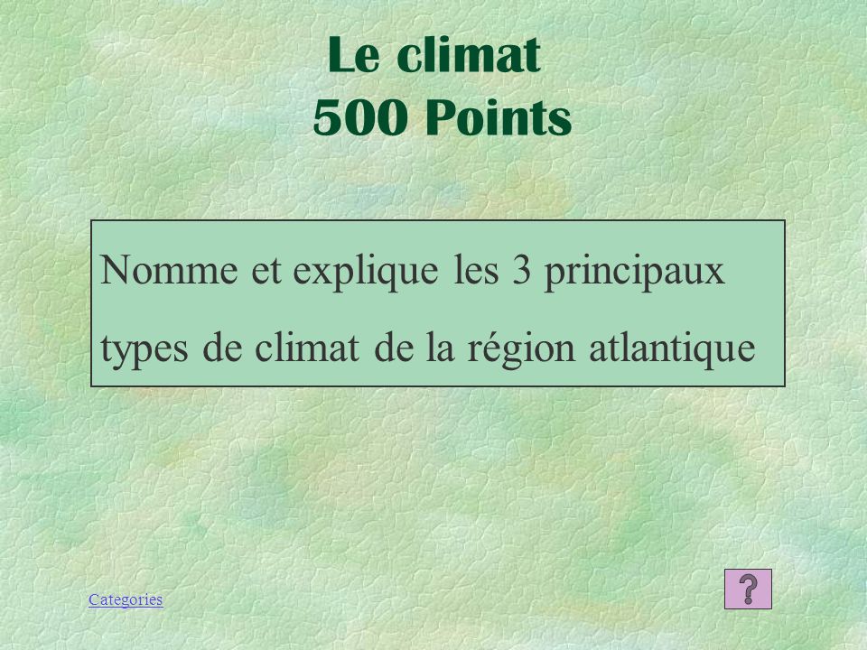 Le climat 500 Points Nomme et explique les 3 principaux types de climat de la région atlantique