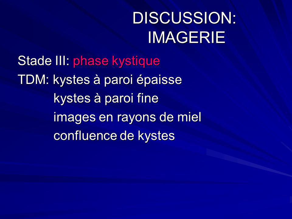 DISCUSSION: IMAGERIE Stade III: phase kystique