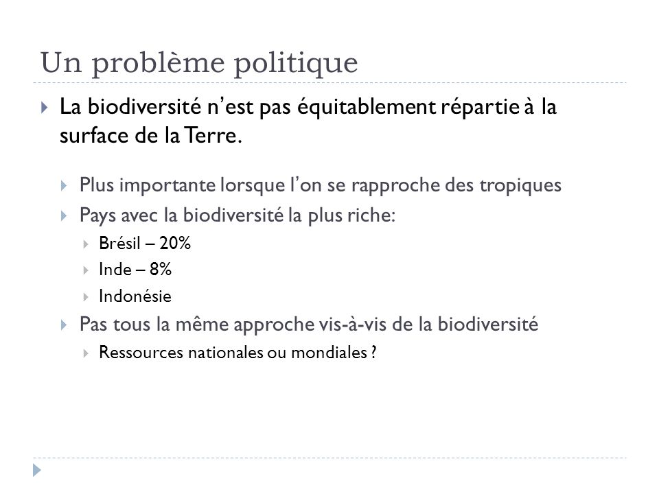 Un problème politique La biodiversité n’est pas équitablement répartie à la surface de la Terre.