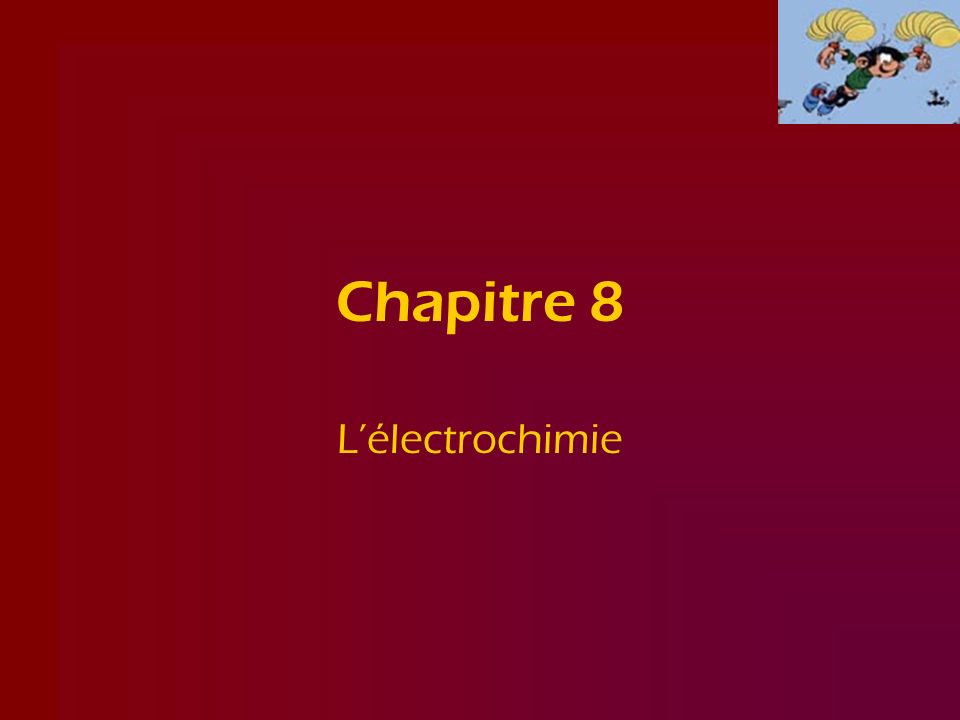 Chapitre 8 L’électrochimie