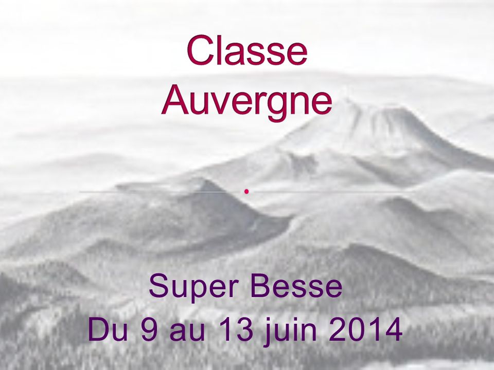 Classe Auvergne Super Besse Du 9 au 13 juin 2014