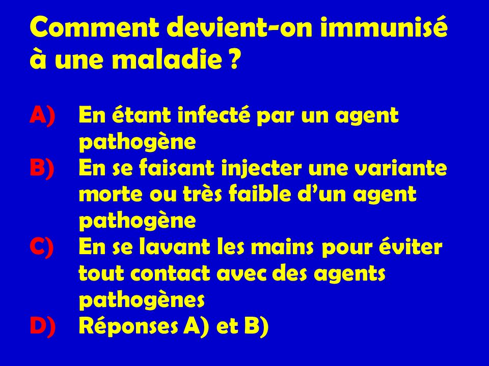 Comment devient-on immunisé à une maladie. A)